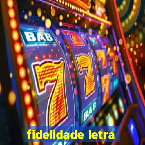 fidelidade letra